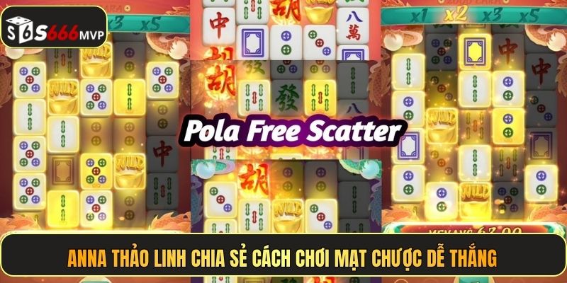Anna Thảo Linh chia sẻ cách chơi Mạt Chược dễ thắng