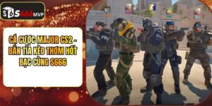 Cá Cược Major Cs2 - Bắn Tỉa Kèo Thơm Hốt Bạc Cùng S666