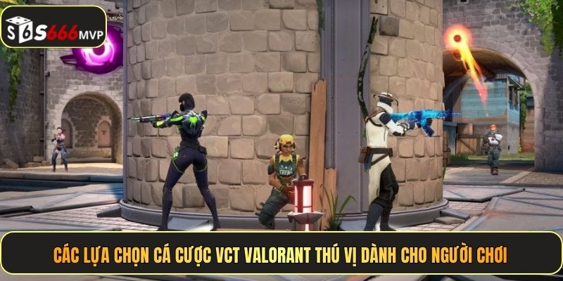 Các lựa chọn cá cược VCT Valorant thú vị dành cho người chơi
