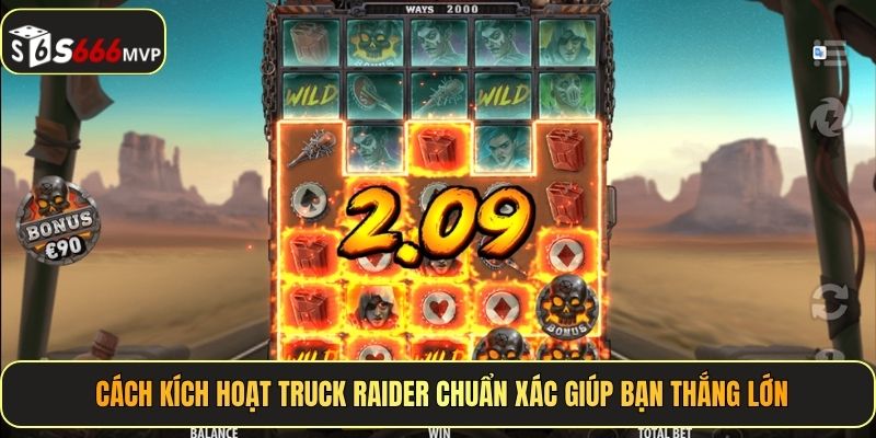 Cách kích hoạt Truck Raider chuẩn xác giúp bạn thắng lớn
