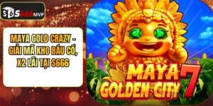 Maya Gold Crazy - Giải Mã Kho Báu Cổ, X2 Lãi Tại S666
