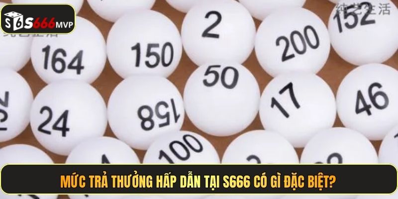 Mức trả thưởng hấp dẫn tại S666 có gì đặc biệt?