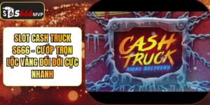 Slot Cash Truck S666 - Cướp Trọn Lộc Vàng Đổi Đời Cực Nhanh