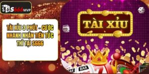 Tài Xỉu 3 Phút - Cược Nhanh Nhận Tiền Tức Thì Tại S666