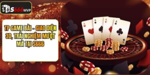 TP Game Bài - Giao Diện 3D, Trải Nghiệm Mượt Mà Tại S666