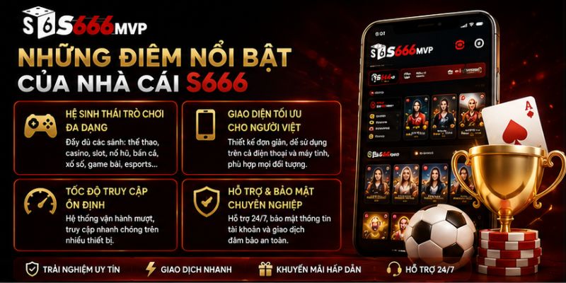 Những điểm nổi bật của nhà cái S666