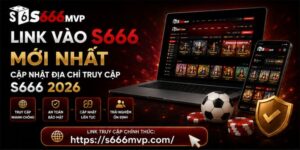 Link vào s666 mới nhất